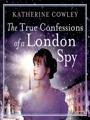 cover image of The True Confessions of a London Spy
